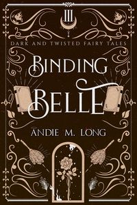 Produktbild: Binding Belle (Dark and Twisted Fairy Tales, #3)