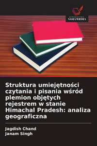 Produktbild: Struktura umiej&iquest;tno&iquest;ci czytania i pisania w&iquest;r&oacute;d plemion obj&iquest;tych rejestrem w stanie Himachal Pradesh: analiza geograficzna
