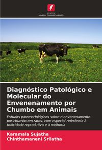 Produktbild: Diagn&oacute;stico Patol&oacute;gico e Molecular do Envenenamento por Chumbo em Animais
