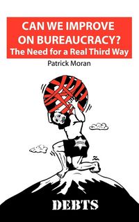 Produktbild: Can We Improve on Bureaucracy? the Need for a Real Third Way
