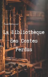 Produktbild: La Biblioth&egrave;que des Contes Perdus