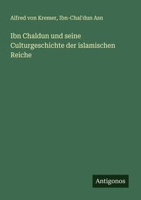 Produktbild: Ibn Chaldun und seine Culturgeschichte der islamischen Reiche