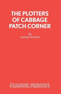 Produktbild: The Plotters of Cabbage Patch Corner - A Musical Play for Children