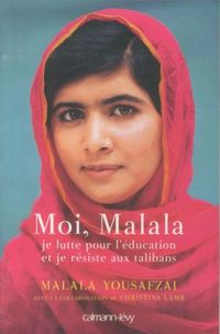 Produktbild: Moi, Malala, je lutte pour l'&eacute;ducation et je r&eacute;siste aux talibans