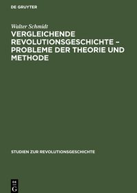 Bild vom Artikel Vergleichende Revolutionsgeschichte ¿ Probleme der Theorie und Methode vom Autor Manfred Kossok