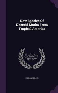 Produktbild: New Species Of Noctuid Moths From Tropical America