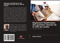 Produktbild: R&egrave;glement Modification des quartiers r&eacute;nov&eacute;s de la ville de Lusaka