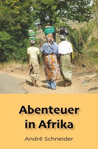 Bild vom Artikel Abenteuer in Afrika vom Autor Andre Schneider