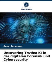 Produktbild: Uncovering Truths: KI in der digitalen Forensik und Cybersecurity