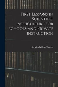 Produktbild: First Lessons in Scientific Agriculture for Schools and Private Instruction