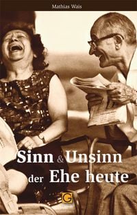 Produktbild: Sinn und Unsinn der Ehe heute