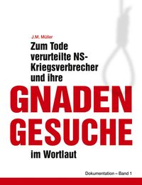 Produktbild: Zum Tode verurteilte NS-Kriegsverbrecher und ihre Gnadengesuche im Wortlaut