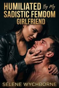 Produktbild: Humiliated By My Sadistic FemDom Girlfriend