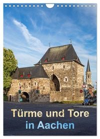 Produktbild: T&uuml;rme und Tore in Aachen (Wandkalender 2026 DIN A4 hoch), CALVENDO Monatskalender