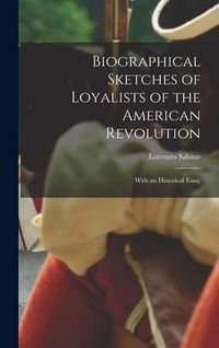 Produktbild: Biographical Sketches of Loyalists of the American Revolution [microform]: With an Historical Essay