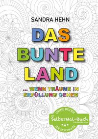 Produktbild: Das bunte Land ... wenn Tr&auml;ume in Erf&uuml;llung gehen