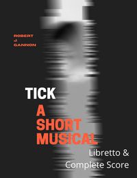 Produktbild: Tick: A Short Musical Libretto & Score