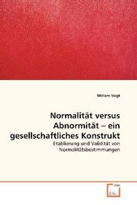 Produktbild: Vogt, M: Normalit&auml;t versus Abnormit&auml;t - ein gesellschaftlich