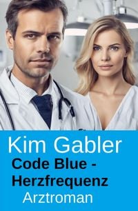 Produktbild: Code Blue - Herzfrequenz: Arztroman