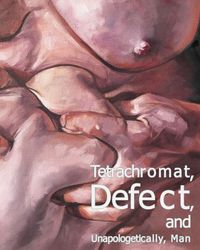 Produktbild: Tetrachromat, Defect, and Unapologetically, Man