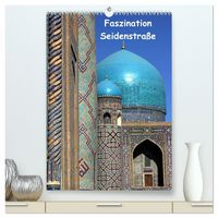 Produktbild: Faszination Seidenstra&szlig;e (hochwertiger Premium Wandkalender 2026 DIN A2 hoch), Kunstdruck in Hochglanz