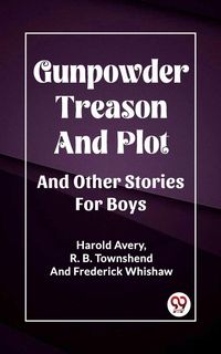 Produktbild: Gunpowder Treason And Plot And Other Stories For Boys