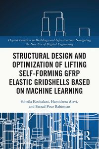 Produktbild: Structural Design and Optimization of Lifting Self-forming GFRP Elastic Gridshells based on Machine Learning