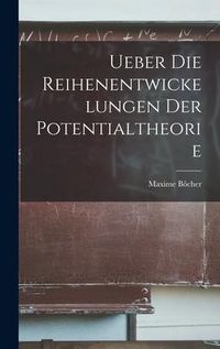 Produktbild: Ueber die Reihenentwickelungen der Potentialtheorie