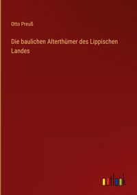 Produktbild: Die baulichen Alterth&uuml;mer des Lippischen Landes