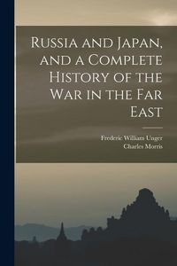 Produktbild: Russia and Japan, and a Complete History of the war in the Far East