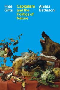 Produktbild: Free Gifts - Capitalism and the Politics of Nature