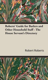 Produktbild: Roberts' Guide for Butlers and Other Household Staff - The House Servant's Directory