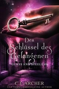 Produktbild: Der Schl&uuml;ssel des Gefangenen: Glass and Steele (Glass and Steele Serie, #8)
