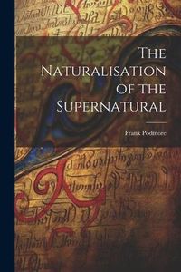 Produktbild: The Naturalisation of the Supernatural