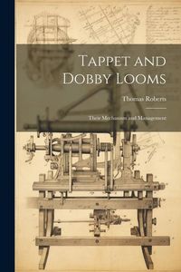 Produktbild: Tappet and Dobby Looms: Their Mechanism and Management