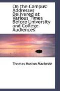 Produktbild: On the Campus: Addresses Delivered at Various Times Before University and College Audiences
