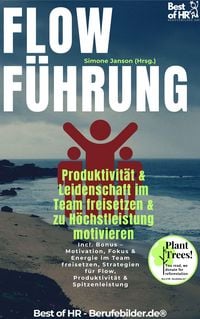 Produktbild: Flow-F&uuml;hrung - Produktivit&auml;t & Leidenschaft im Team freisetzen & zu H&ouml;chstleistung motivieren