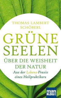 Produktbild: Gr&uuml;ne Seelen. &Uuml;ber die Weisheit der Natur