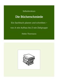 Produktbild: Selbstlernkurs: Die B&uuml;cherschmiede