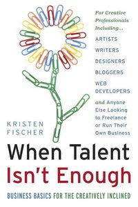 Produktbild: When Talent Isn't Enough: Business Basics for the Creatively Inclined