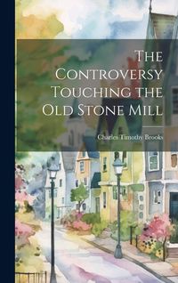 Produktbild: The Controversy Touching the Old Stone Mill