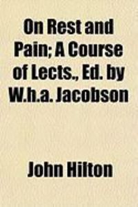Produktbild: On Rest and Pain; A Course of Lects., Ed. by W.H.A. Jacobson