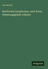 Produktbild: Beethovens Symphonien, nach ihrem Stimmungsgehalt erl&auml;utert