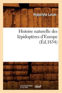 Produktbild: Histoire naturelle des l&eacute;pidopt&egrave;res d'Europe (&Eacute;d.1834)