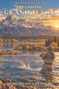 Produktbild: The Master's Guide to Fly Fishing Grand Teton National Park