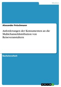 Produktbild: Anforderungen der Konsumenten an die Multichanneldistribution von Reiseveranstaltern