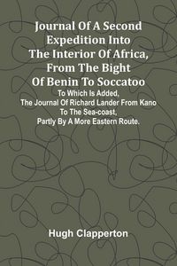 Produktbild: Journal Of A Second Expedition Into The Interior Of Africa, From The Bight Of Benin To Soccatoo