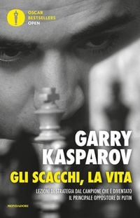 Produktbild: Gli scacchi, la vita. Lezione di strategia dal campione che &egrave; diventato il principale oppositore di Putin