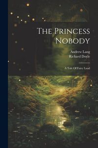 Produktbild: The Princess Nobody: A Tale Of Fairy Land