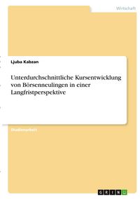 Produktbild: Unterdurchschnittliche Kursentwicklung von B&ouml;rsenneulingen in einer Langfristperspektive